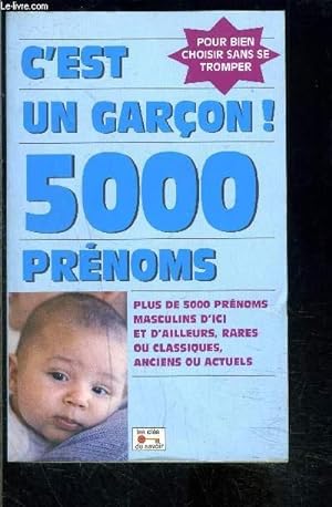 Bild des Verkufers fr C EST UN GARCON! 5000 PRENOMS- POUR BIEN CHOISIR SANS SE TROMPER zum Verkauf von Le-Livre