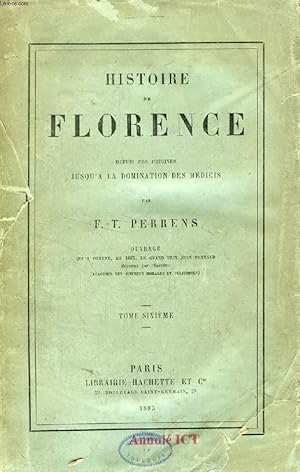 Bild des Verkufers fr HISTOIRE DE FLORENCE DEPUIS SES ORIGINES JUSQU'A LA DOMINATION DES MEDICIS, TOME VI zum Verkauf von Le-Livre