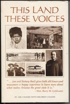 This Land, These Voices: A Different View of Arizona History in the Words of Those Who Lived It.