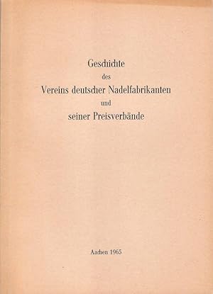 Bild des Verkufers fr Geschichte des Vereins deutscher Nadelfabrikanten und seiner Preisverbnde. zum Verkauf von Brbel Hoffmann