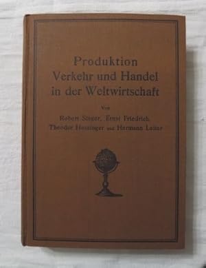 Seller image for Produktion, Verkehr und Handel in der Weltwirtschaft - Geographie des Welthandels. for sale by Antiquariat BcherParadies