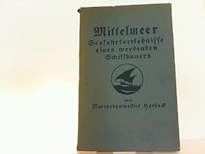 Seller image for Mittelmeer. Seefahrtserlebnisse eines werdenden Schiffbauers. for sale by Antiquariat Ehbrecht - Preis inkl. MwSt.