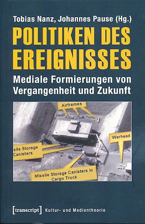 Seller image for Politiken des Ereignisses. Mediale Formierungen von Vergangenheit und Zukunft. Kultur- und Medientheorie. for sale by Fundus-Online GbR Borkert Schwarz Zerfa