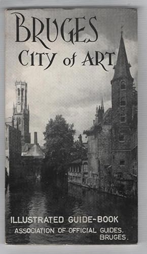 Bruges: City of Art, Illustrated Guide with Map of the City