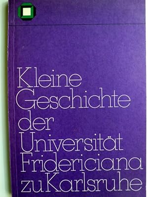 Bild des Verkufers fr Kleine Geschichte der Universitt Fridericiana zu Karlsruhe (Technische Hochschule). zum Verkauf von Herr Klaus Dieter Boettcher