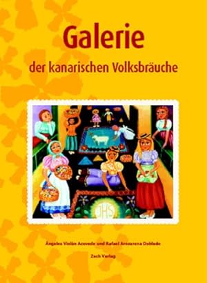 Bild des Verkufers fr Galerie der kanarischen Volksbruche: Naiver Fhrer durch kanarisches Brauchtum zum Verkauf von Herr Klaus Dieter Boettcher