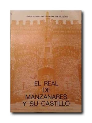 Seller image for EL REAL DE MANZANARES Y SU CASTILLO. Prologo De Maria Montaez Matilla. for sale by LIBRERIA CLIO