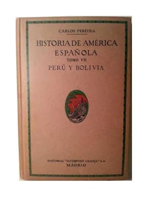 Historia De America Española. VII. Peru y Bolivia .