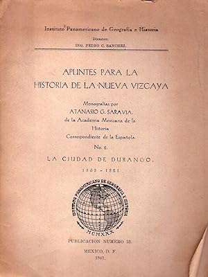 APUNTES PARA LA HISTORIA DE LA NUEVA VIZCAYA. Publicación No. 53. Monografías por Atanasio G. Sar...