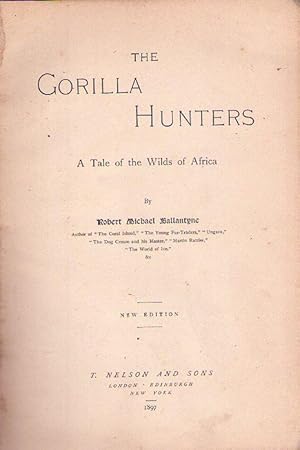 THE GORILLA HUNTERS. A tale of the wilds of Africa. New edition