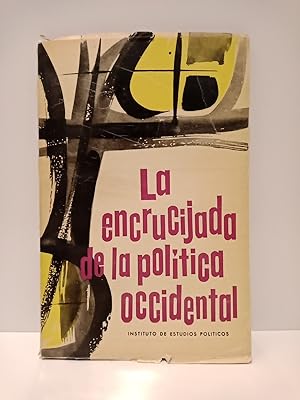 Seller image for La encrucijada de la poltica occidental / Nota preliminar de Manuel Fraga Iribarne for sale by Librera Miguel Miranda
