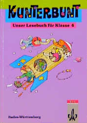 Bild des Verkufers fr Kunterbunt, Unser Lesebuch, Ausgabe Baden-Wrttemberg, Klasse 4 zum Verkauf von Versandantiquariat Felix Mcke
