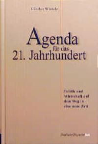 Bild des Verkufers fr Agenda fr das 21. Jahrhundert, Bd.1, Politik und Wirtschaft auf dem Weg in eine neue Zeit zum Verkauf von Versandantiquariat Felix Mcke