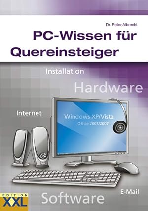 Seller image for PC-Wissen fr Quereinsteiger: Installation, Hardware, Internet, Software, E-Mail, . for sale by Versandantiquariat Felix Mcke