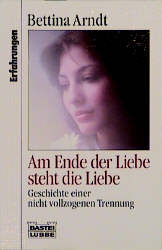 Seller image for Am Ende der Liebe steht die Liebe for sale by Versandantiquariat Felix Mcke