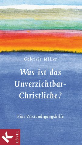 Seller image for Was ist das Unverzichtbar-Christliche?: Eine Verstndigungshilfe for sale by Versandantiquariat Felix Mcke