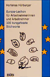 Bild des Verkufers fr Europa-Lexikon fr Arbeitnehmerinnen und Arbeitnehmer. 100 kurzgefasste Stichworte zum Verkauf von Versandantiquariat Felix Mcke