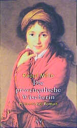 Image du vendeur pour Die provenalische Wscherin: Historischer Roman mis en vente par Versandantiquariat Felix Mcke