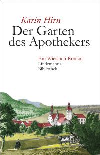 Bild des Verkufers fr Der Garten des Apothekers: Ein Wiesloch-Roman zum Verkauf von Versandantiquariat Felix Mcke