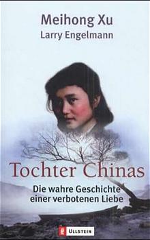 Immagine del venditore per Tochter Chinas: Die wahre Geschichte einer verbotenen Liebe venduto da Versandantiquariat Felix Mcke
