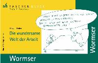 Seller image for Wormser. Die wundersame Welt der Arbeit. Einfach. Praktisch.(STS-TaschenGuide) for sale by Versandantiquariat Felix Mcke