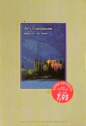 Seller image for Am Gardasee - Italien Tor zum Sden for sale by Versandantiquariat Felix Mcke