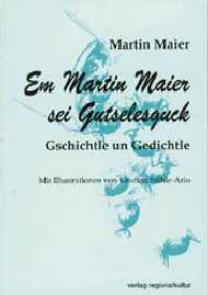 Seller image for Em Martin Maier sei Gutselesguck. Geschichtle und Gedichtle for sale by Versandantiquariat Felix Mcke