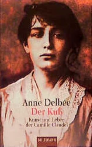 Bild des Verkufers fr Der Kuss: Kunst und Leben der Camille Claudel zum Verkauf von Versandantiquariat Felix Mcke