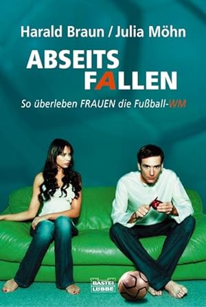 Immagine del venditore per Abseitsfallen: So berleben FRAUEN die Fuball-WM venduto da Versandantiquariat Felix Mcke