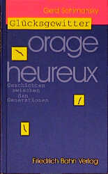 Imagen del vendedor de Glcksgewitter. Orage heureux. Geschichten zwischen den Generationen a la venta por Versandantiquariat Felix Mcke