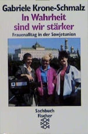 Seller image for In Wahrheit sind wir strker. Frauenalltag in der Sowjetunion. for sale by Versandantiquariat Felix Mcke