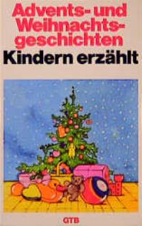 Bild des Verkufers fr Advents- und Weihnachtsgeschichten Kindern erzhlt. zum Verkauf von Versandantiquariat Felix Mcke