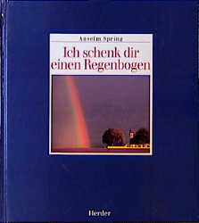 Bild des Verkufers fr Ich schenk dir einen Regenbogen zum Verkauf von Versandantiquariat Felix Mcke