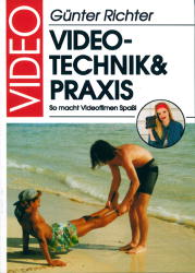 Seller image for Video. Technik und Praxis. So macht Videofilmen Spa. for sale by Versandantiquariat Felix Mcke