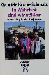 Seller image for In Wahrheit sind wir strker. Frauenalltag in der Sowjetunion. for sale by Versandantiquariat Felix Mcke