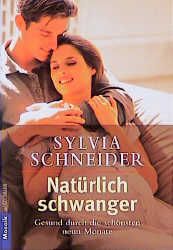 Seller image for Natrlich schwanger: Gesund durch die schnsten neun Monate for sale by Versandantiquariat Felix Mcke