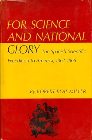 Imagen del vendedor de For Science and National Glory: The Spanish Scientific Expedition to America, 1862-1866 a la venta por The Haunted Bookshop, LLC