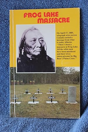 Seller image for Frog Lake Massacre for sale by Wagon Tongue Books