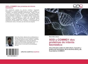 Seller image for SOD y COMMD1 dos protenas de inters biomdico : dos artculos sobre la estructura, funcin y potencial biomdico de la enzima SOD y de la protena COMMD1 for sale by AHA-BUCH GmbH