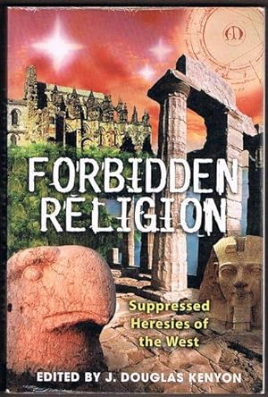 Forbidden Religion: Suppressed Heresies of the West