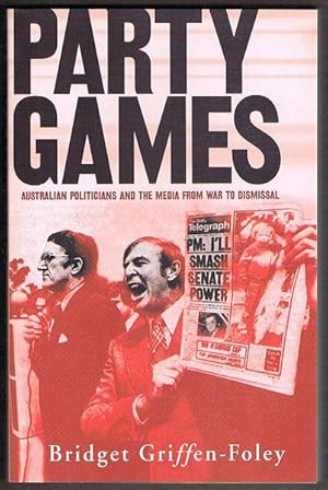 Seller image for Party Games: Australian Politicians and the Media from War to Dismissal for sale by Fine Print Books (ABA)