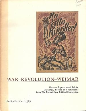 Imagen del vendedor de War-Revolution-Weimar, German Expressionist Prints, Drawings, Posters and Periodicals From the Robert Gore Rifkin Foundation OVERSIZE a la venta por Charles Lewis Best Booksellers