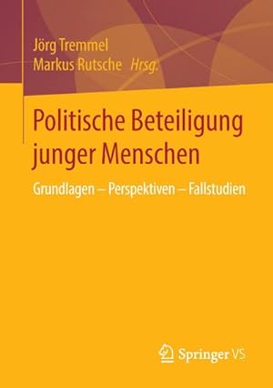Seller image for Politische Beteiligung junger Menschen : Grundlagen - Perspektiven - Fallstudien for sale by AHA-BUCH GmbH