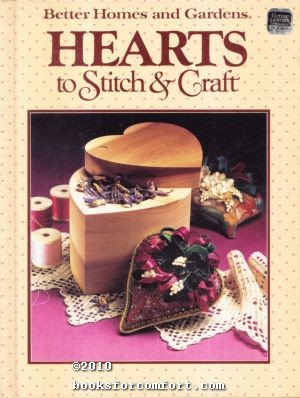 Image du vendeur pour Better Homes & Gardens Hearts to Stitch & Craft mis en vente par booksforcomfort