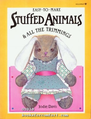 Imagen del vendedor de Easy-To-Make Stuffed Animals & All The Trimmings a la venta por booksforcomfort