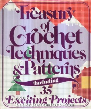 Imagen del vendedor de Treasury of Crochet Techniques & Patterns Including 35 Exciting Projects a la venta por booksforcomfort