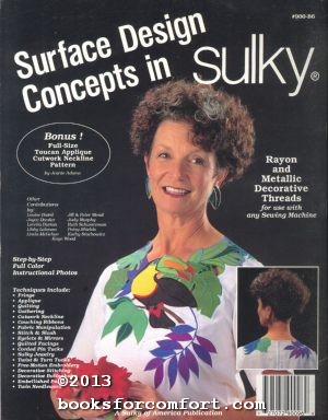 Imagen del vendedor de Surface Design Concepts in Sulky: Rayon and Metallic Decorative Threads a la venta por booksforcomfort