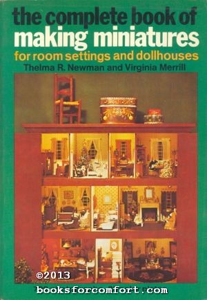 Immagine del venditore per The Complete Book of Making Miniatures for Room Settings and Dollhouses venduto da booksforcomfort
