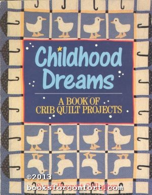 Bild des Verkufers fr Childhood Dreams: A Book of Crib Quilt Projects zum Verkauf von booksforcomfort