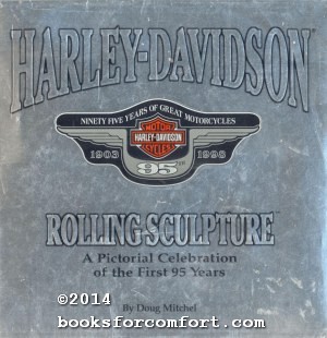 Bild des Verkufers fr Harley-Davidson Rolling Sculpture: A Pictorial Celebration of the First 95 Years zum Verkauf von booksforcomfort